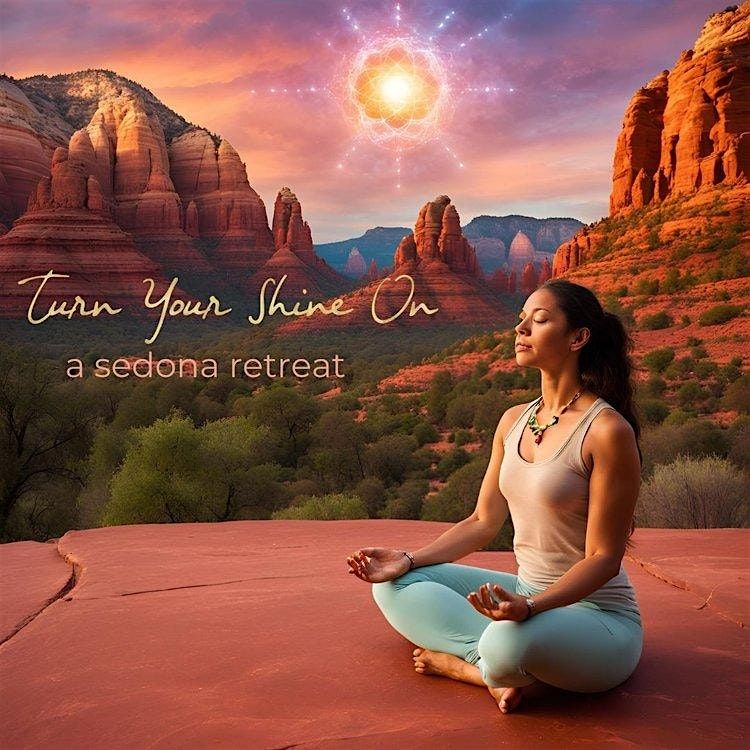 Turn Your Shine On - A Sedona Retreat