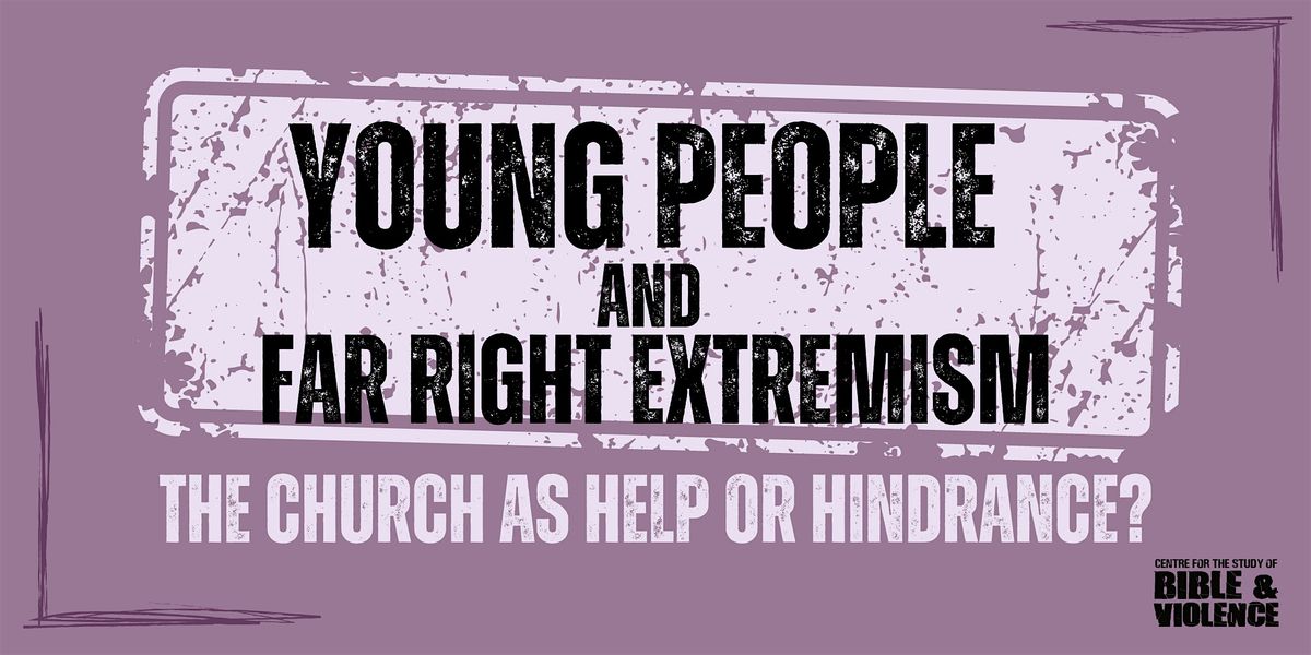 Young People and Far Right Extremism: The Church as Help or Hindrance?