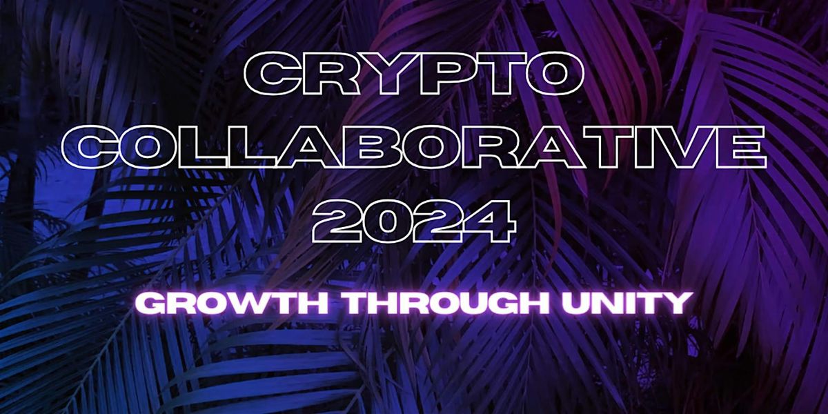 Crypto Collaborative 2024: Growth Through Unity