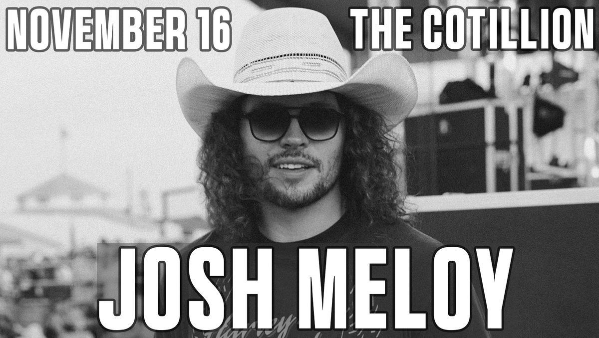 Josh Meloy \u00b7 November 16 \u00b7 The Cotillion \u00b7 Wichita, KS