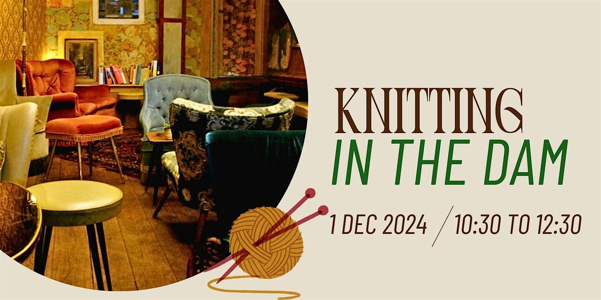 Knitting in the Dam - December Meetup