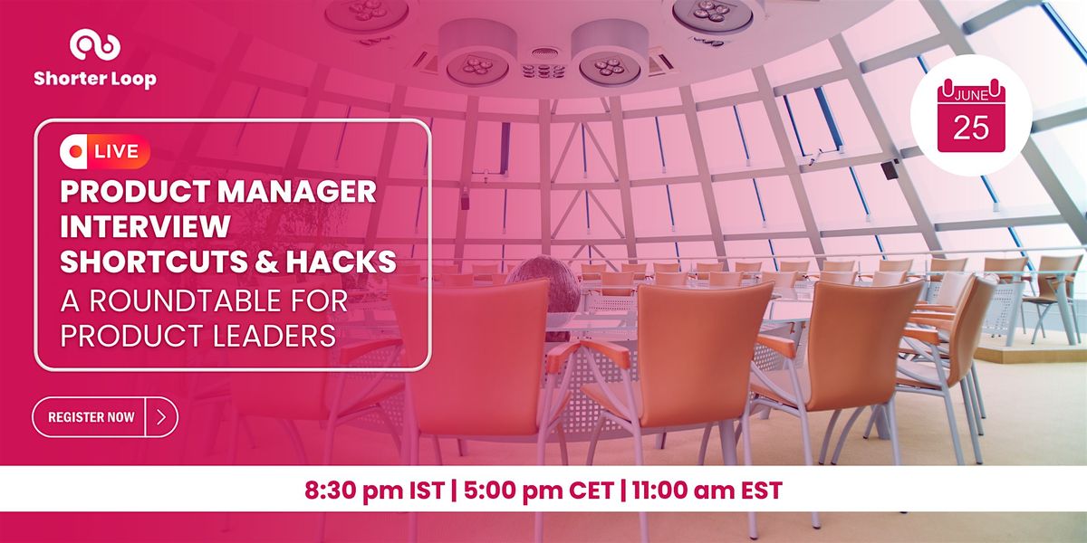 Product Manager Interview Shortcuts & Hacks: A Roundtable For Product Leaders