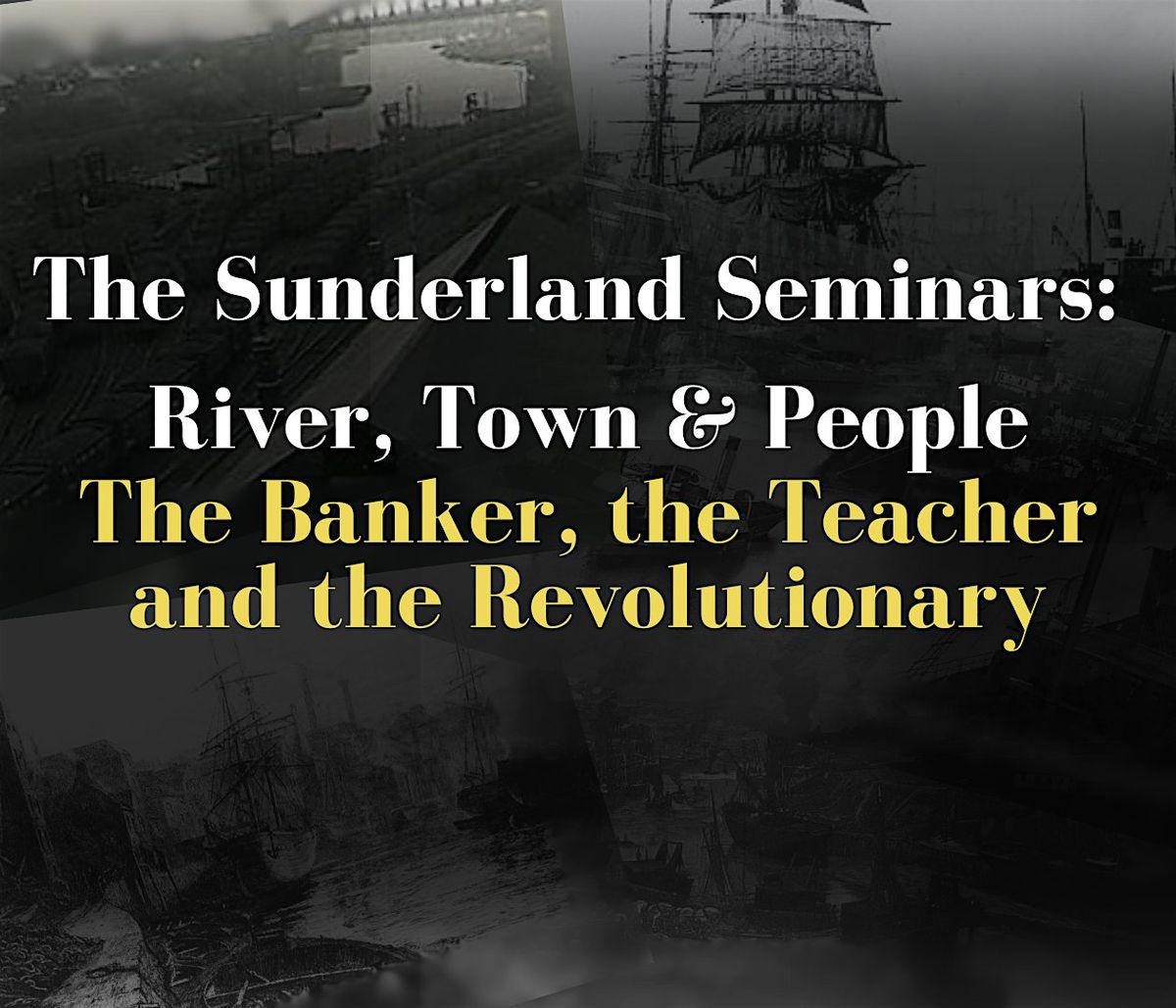 Sunderland Seminars-The Banker, the Teacher & the Revolutionary