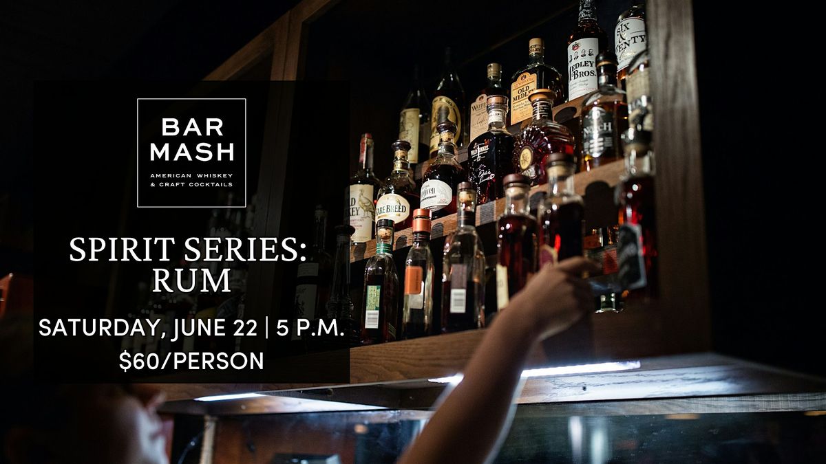 Bar Mash Spirit Series: Rum