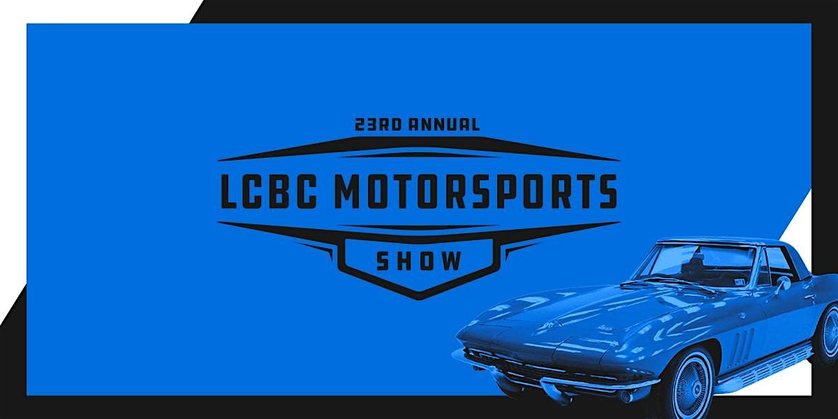 23rd Annual LCBC Motorsports Show