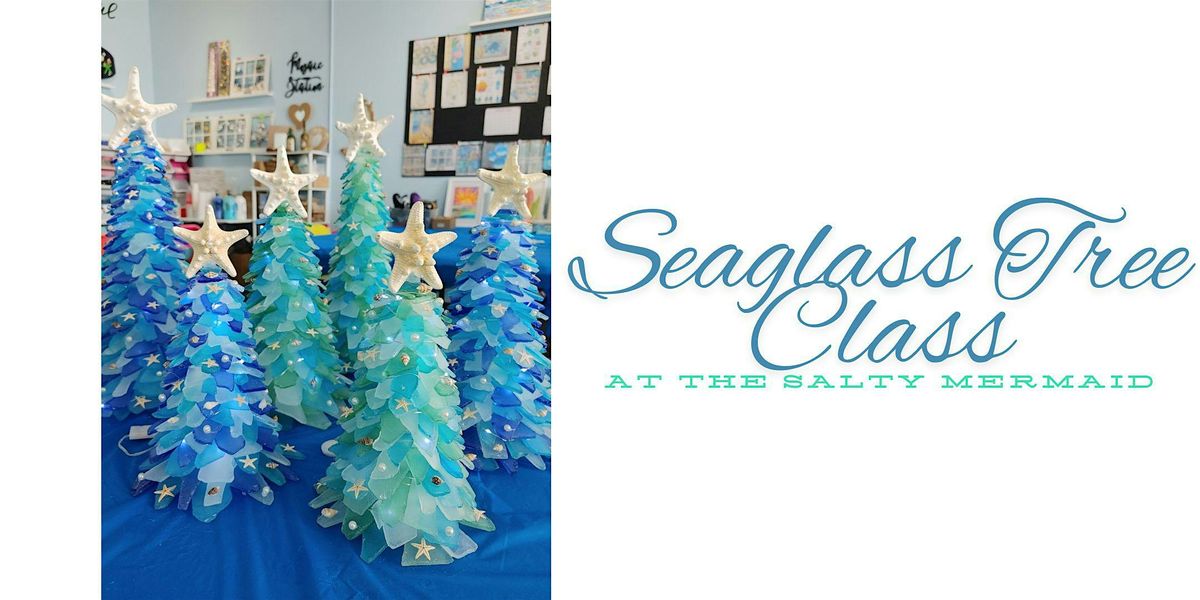 Sea Glass Tree Class - 9\/26