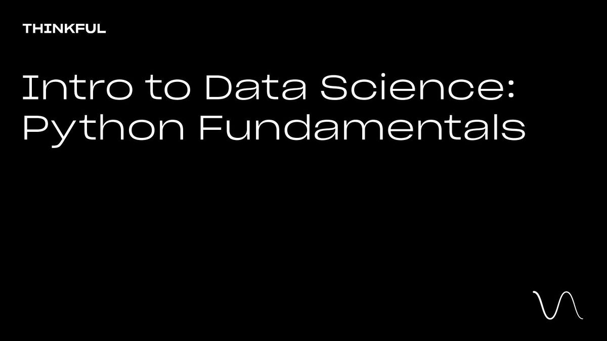 Thinkful Webinar || Intro to Data Science: Python Fundamentals