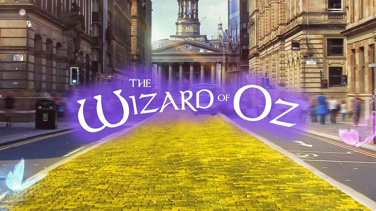 The Wizard of Oz Experience in Glasgow