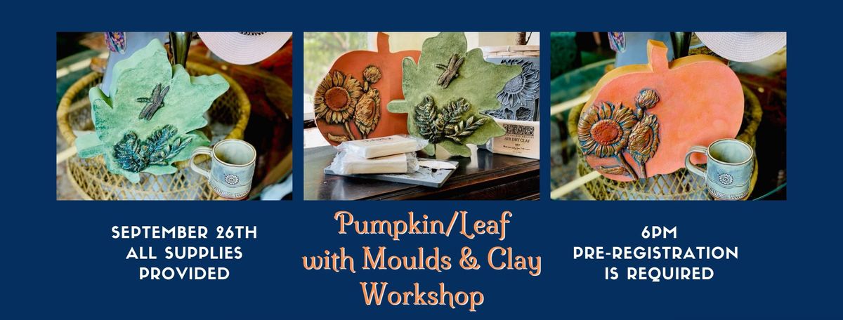 Pumpkin\/Leaf with Mould & Clay Workshop