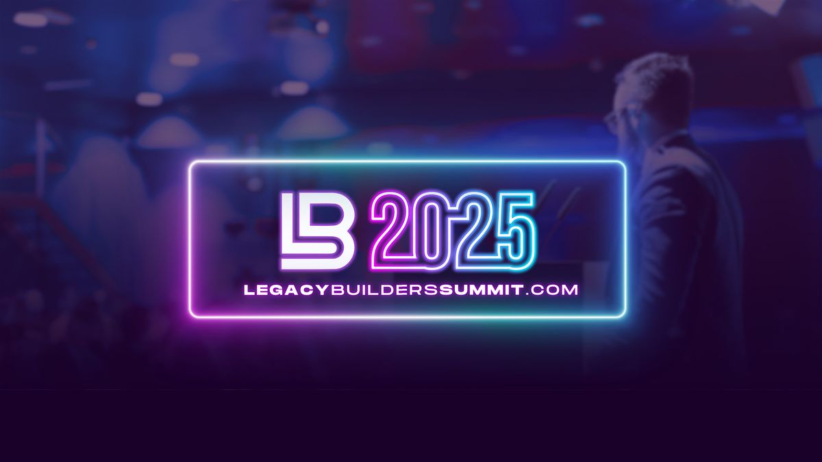 Legacy Builders Summit 2025