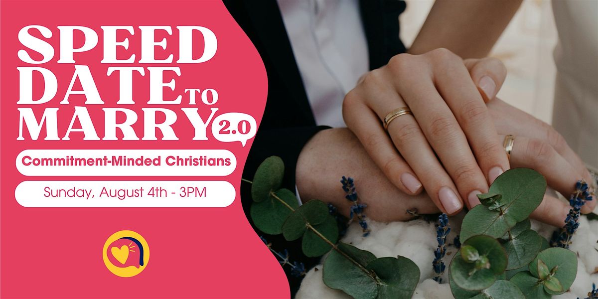 Speed Date To Marry (Christians) 2.0 by Date Well Project
