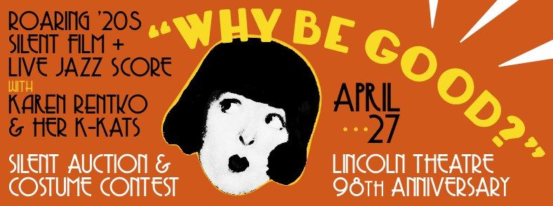 Why Be Good: Silent Film and Lincoln Anniversary Celebration
