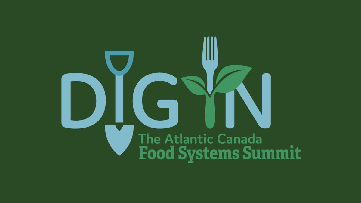 Dig In 2.0 (Atlantic Canada Food Systems Summit)