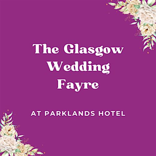 The Glasgow Wedding Show at Parklands Hotel