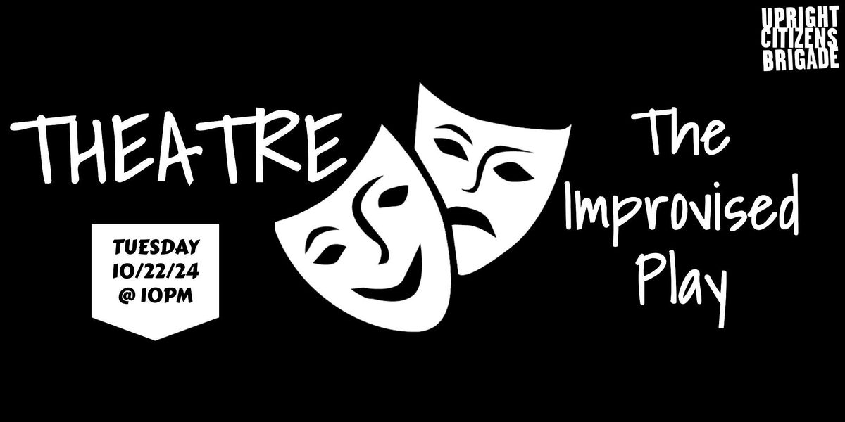 THEATRE: The Improvised Play