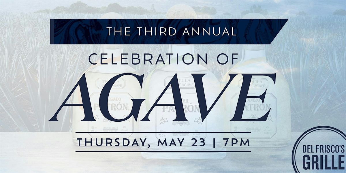 Del Frisco's Grille Woodlands- The Third Annual Celebration of Agave