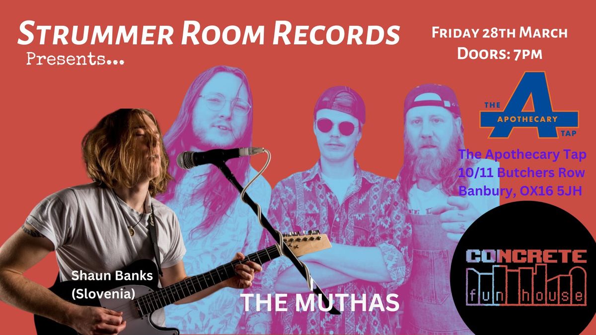 Strummer Room Records Presents... The Muthas \/ Concrete Fun House \/ Shaun Banks (Slovenia)