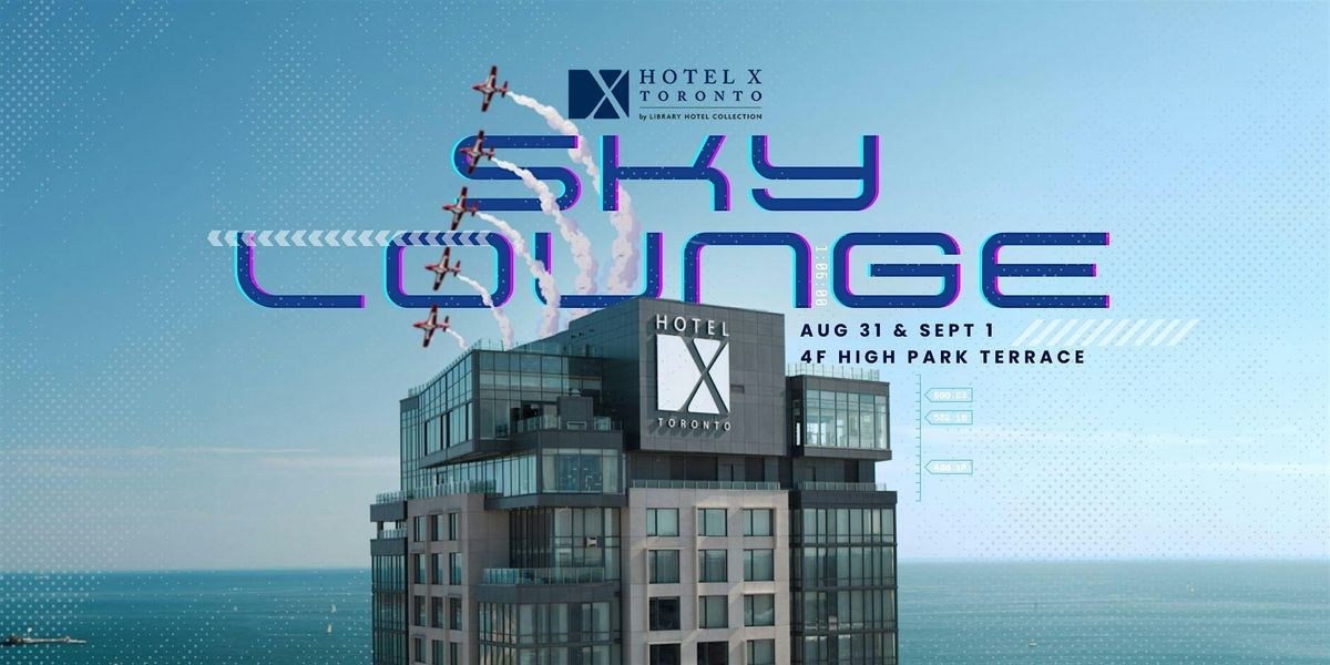 The Sky Lounge Experience at Hotel X Toronto