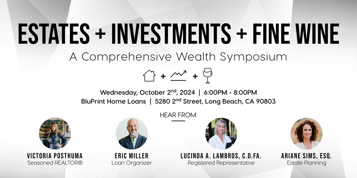 Estates + Investments + Fine Wine  \/\/  A Comprehensive Wealth Symposium