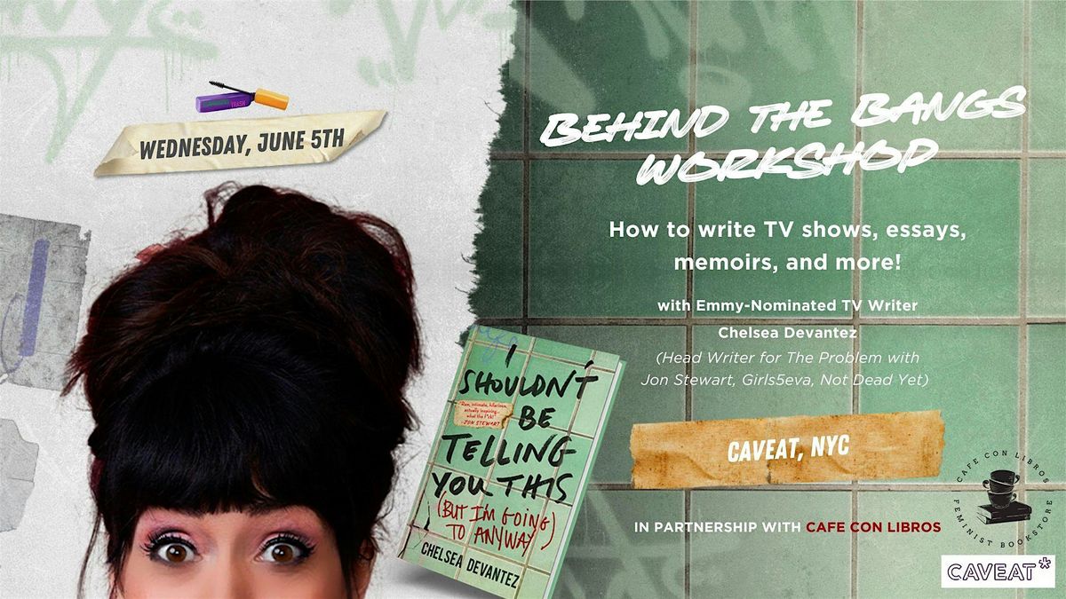 Behind the Bangs: How to Write for TV, Essays & Memoirs w\/ Chelsea Devantez