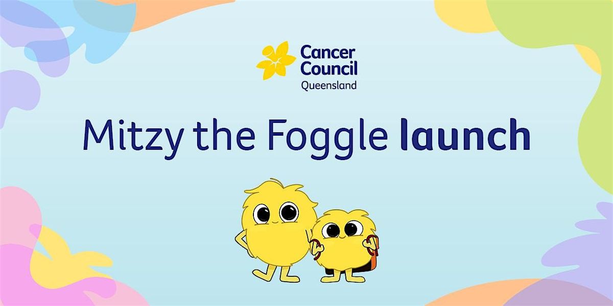 Cancer Council Qld Official Launch: When Mitzy the Foggle Got Cancer