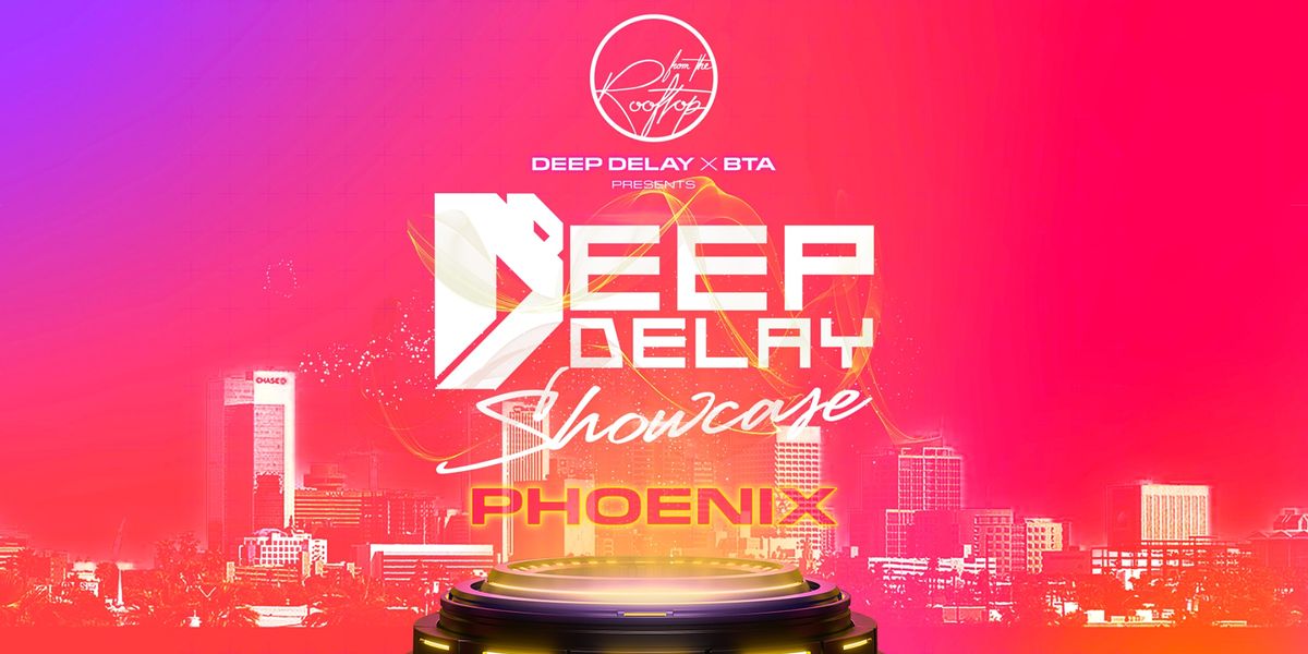 Deep Delay Showcase - Phoenix Rooftop Edition