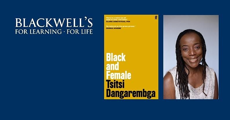 BLACK AND FEMALE - Tsitsi Dangarembga in conversation with Naomi Frisby