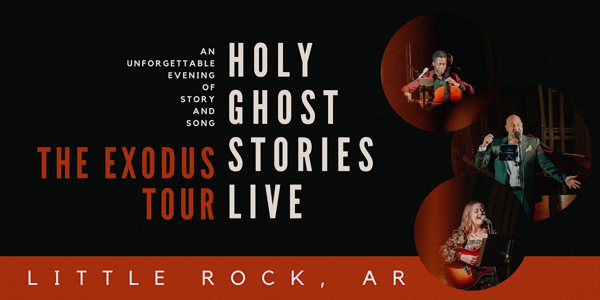 (Little Rock, AR) Holy Ghost Stories Live: The Exodus Tour