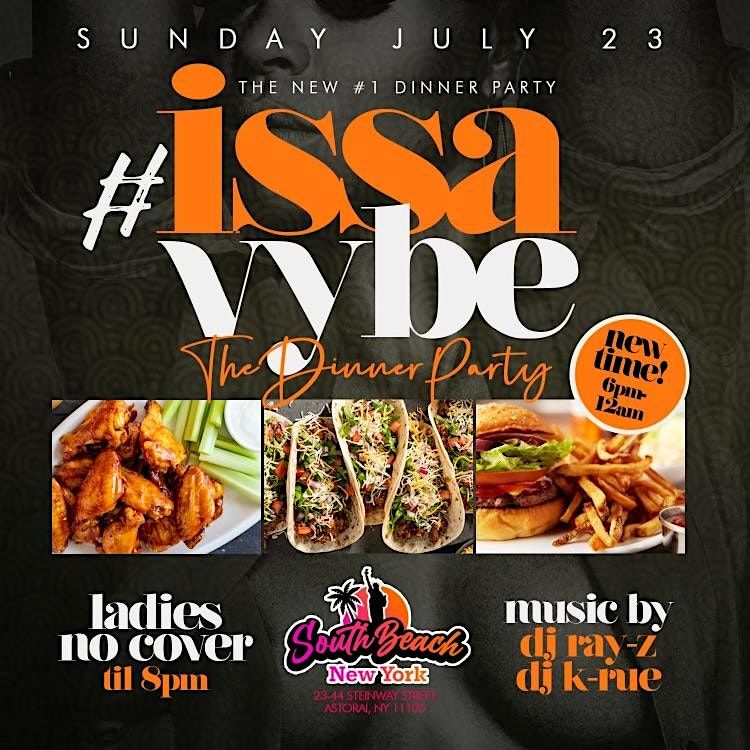 ISSAVYBE DINNER PARTY  EVERY  SUNDAY !! AT CLUB SOUTH BEACH  NY !!