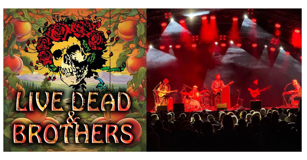 Live Dead & Brothers Perform The Music of Grateful Dead & Allman Bros