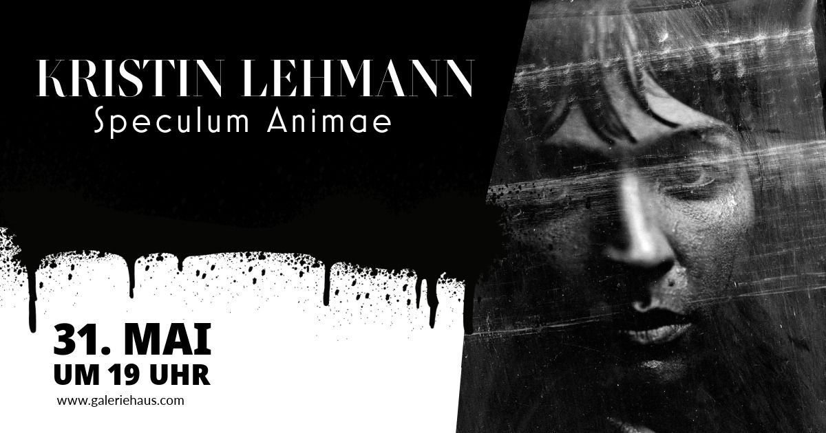 Ausstellungser\u00f6ffnung: Kristin Lehmann - Speculum Animae