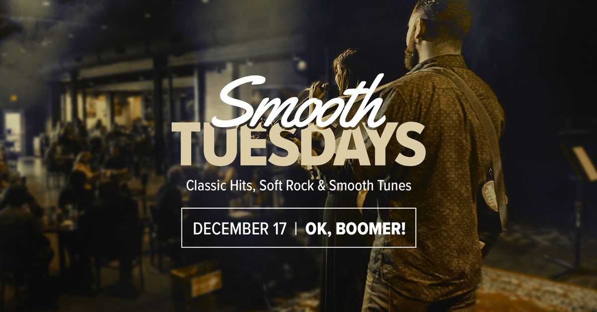 Smooth Tuesdays with OK Boomer!