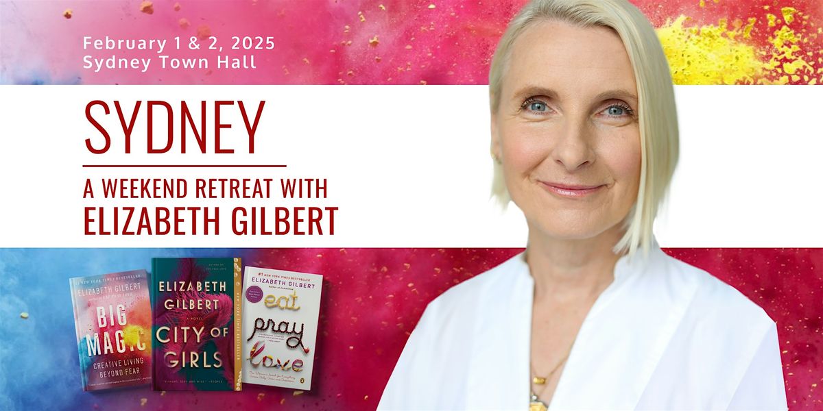 Elizabeth Gilbert's Weekend Workshop in Sydney