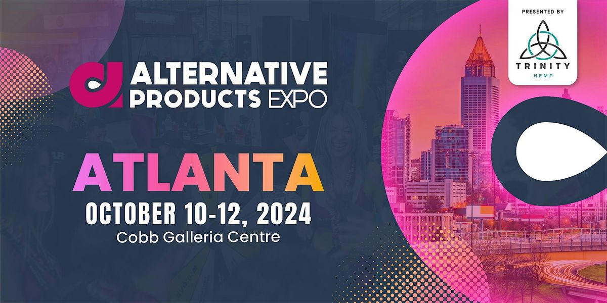 Alternative Products Expo - Atlanta 24'