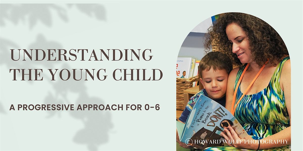 Understanding the Young Child: A Progressive Approach for 0-6