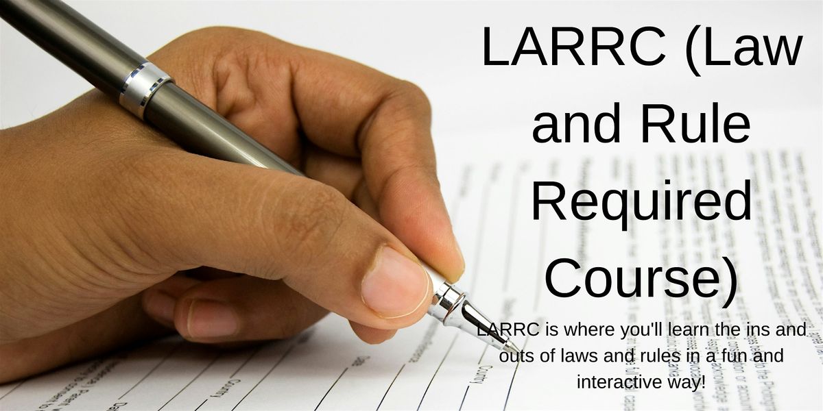 LARRC (Law and Rule Required Course)