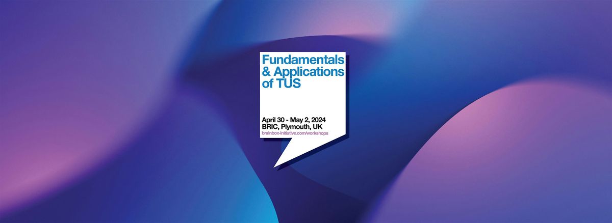 Fundamentals & Applications of TUS Workshop