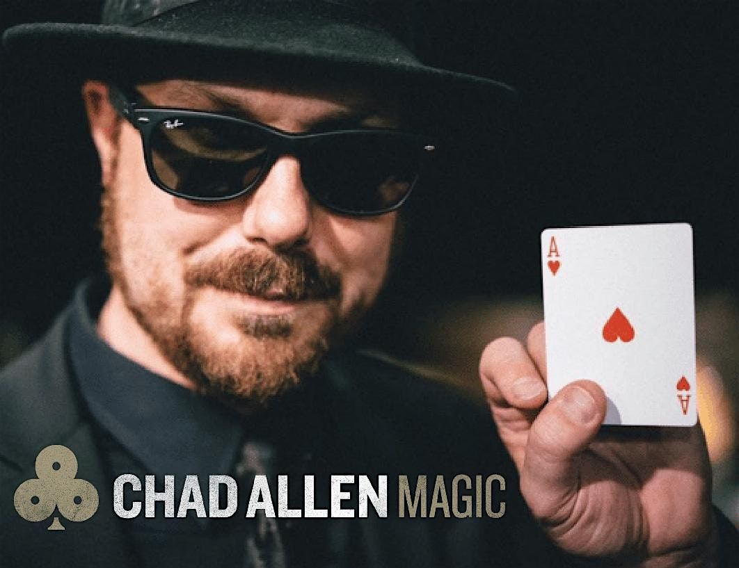 \u201cSeeing The Invisible\u201d:  A Closeup Magic Night with Chad Allen