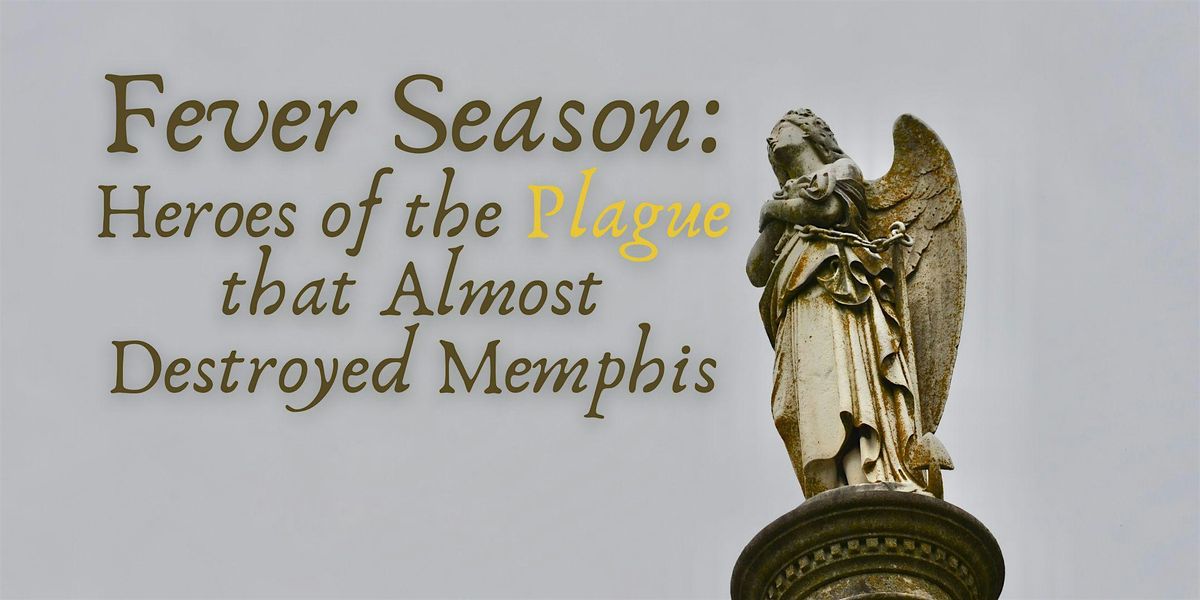 Fever Season: Heroes of the Plague that Almost Destroyed Memphis