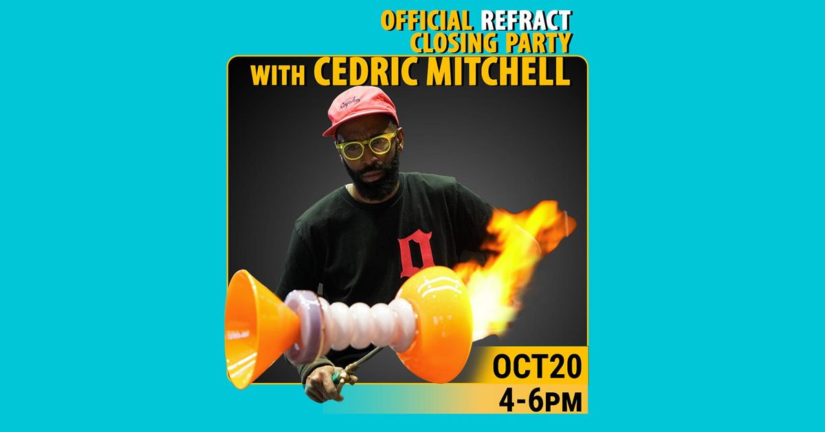 2024 Seattle REFRACT Official Closing Party and Live Glassblowing with Cedric Mitchell