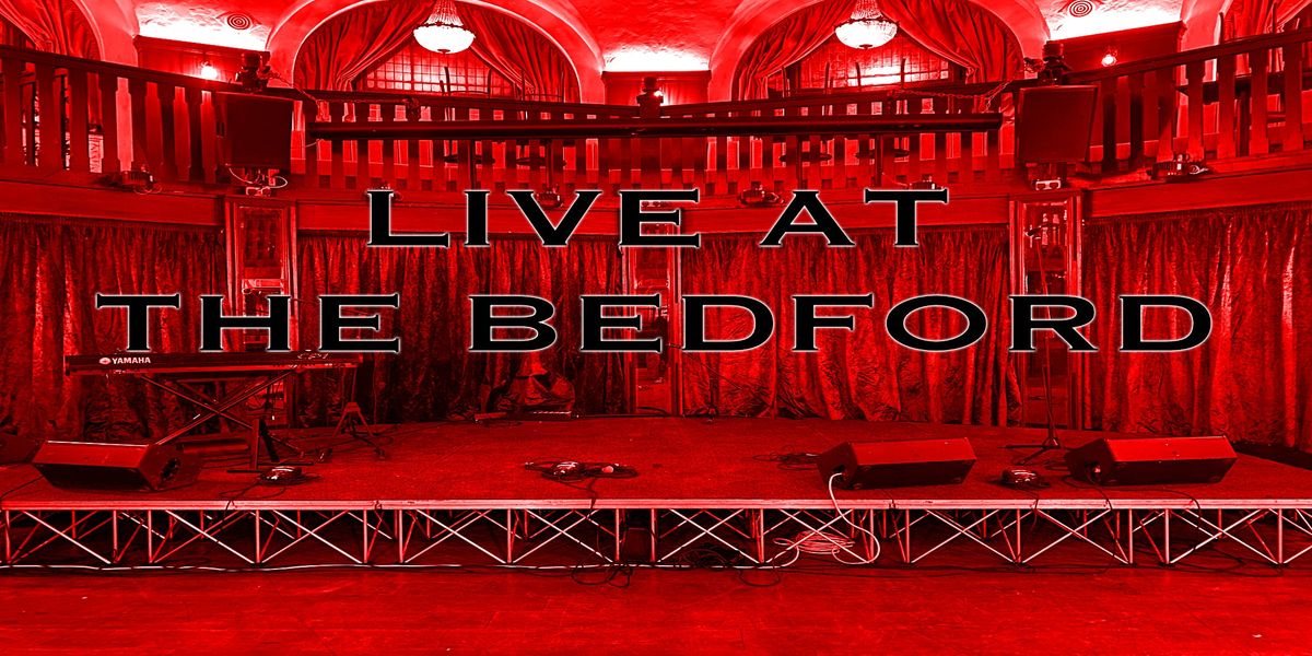 LIVE AT THE BEDFORD_AUGUST 17th, The Bedford, London, 17 August 2021