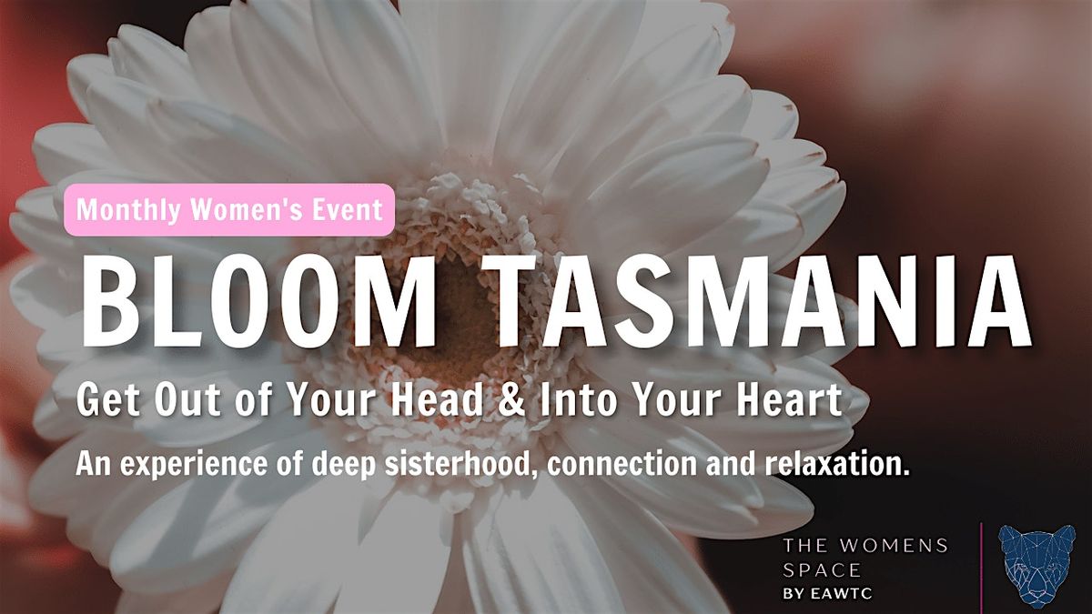 Bloom Launceston Tasmania-  Feminine Self Love Experience with Grace Walker