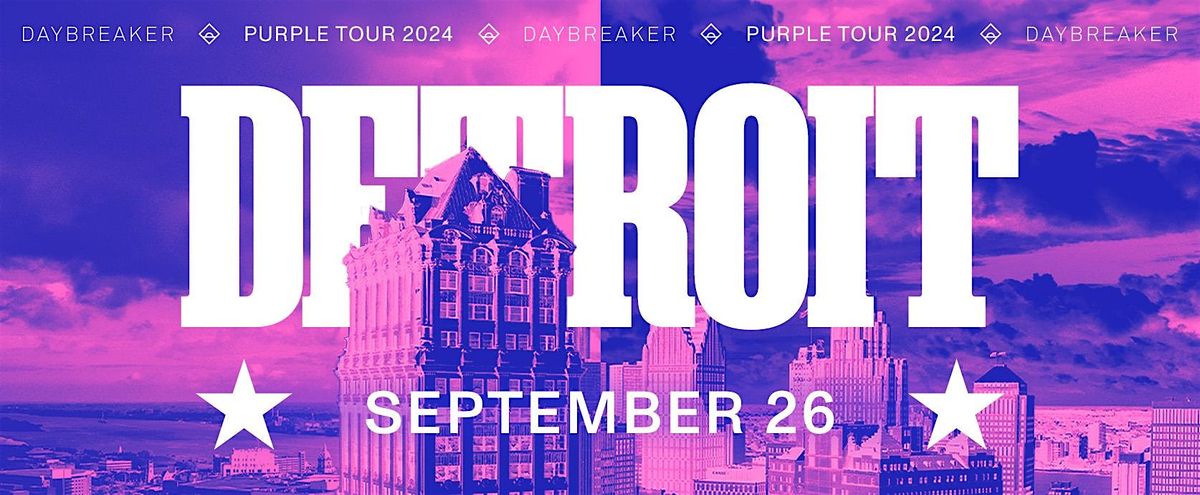 DAYBREAKER DETROIT \/\/ PURPLE TOUR \/\/ SEPT 26