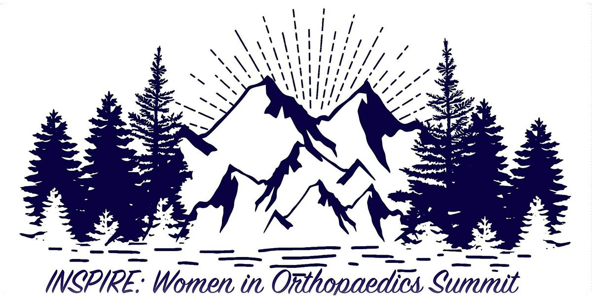 INSPIRE: Women In Orthopaedics Summit
