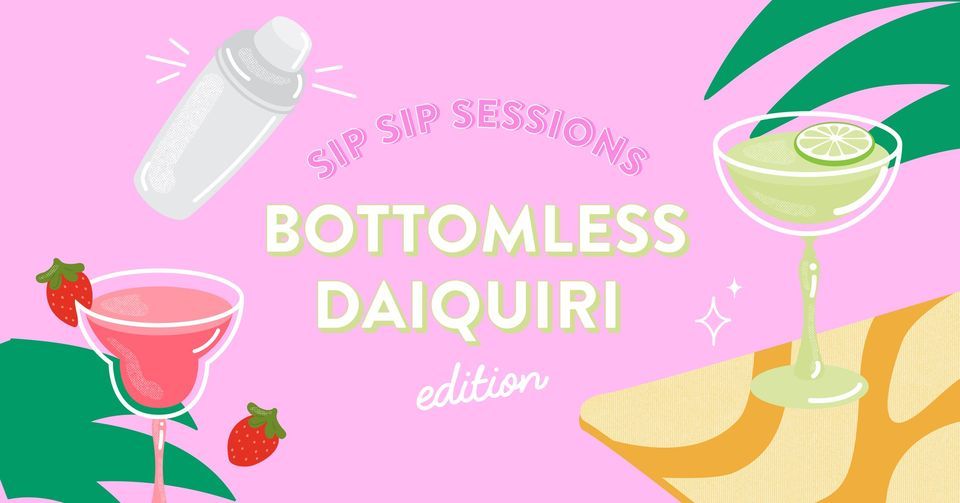 Sip Sip Sessions \/ Daiquiri Edition