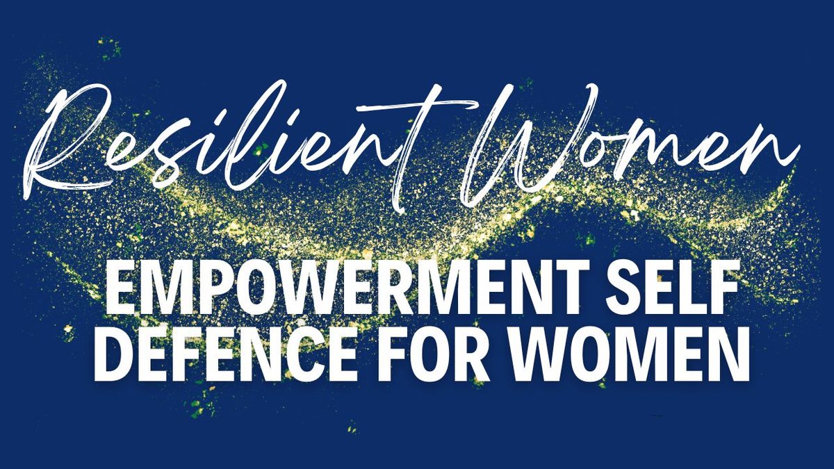 Resilient Women - Empowerment Self Defence - Workshop