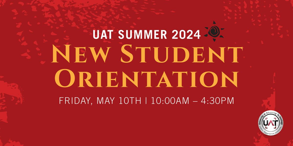 UAT Summer 2024 On-Campus New Student Orientation