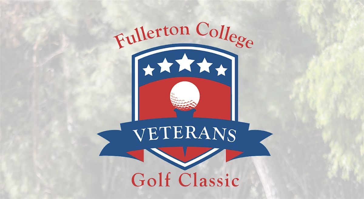 2024 Fullerton College 6th Annual Veterans Golf Classic