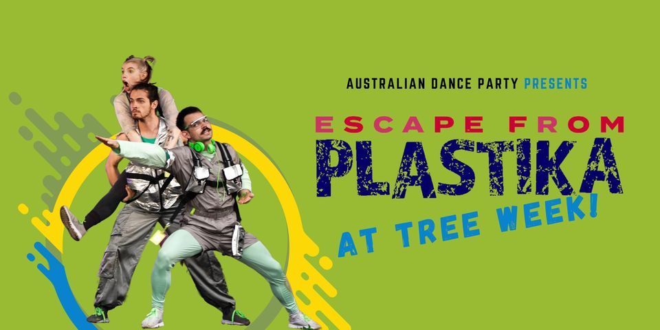 Escape From Plastika at Haig Park's Tree Week!