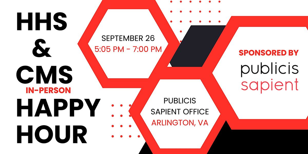 In Person HHS & CMS Happy Hour  - Sponsored by Publicis Sapient